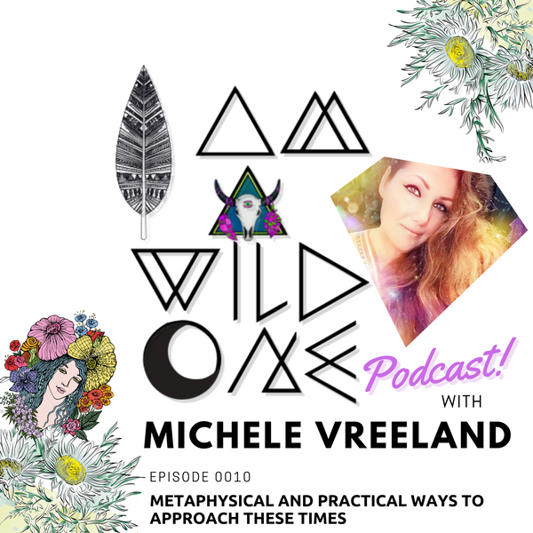 EP0010 METAPHYSICAL AND PRACTICAL WAYS TO APPROACH THESE TIMES