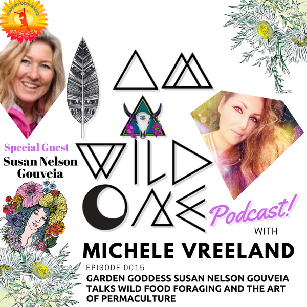 EP0015 Garden Goddess Susan Nelson Gouveia talks Wild Food... 